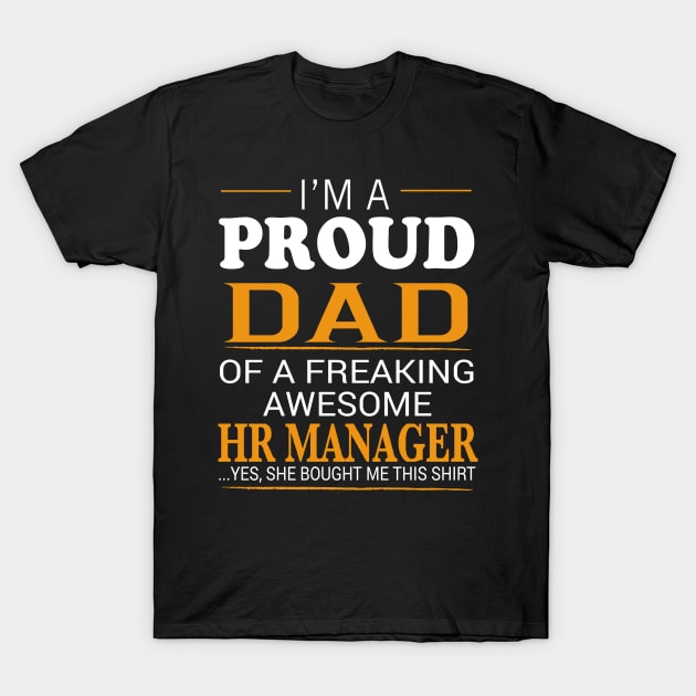 Proud Dad of Freaking Awesome HR MANAGER She bought me this T-Shirt by bestsellingshirts